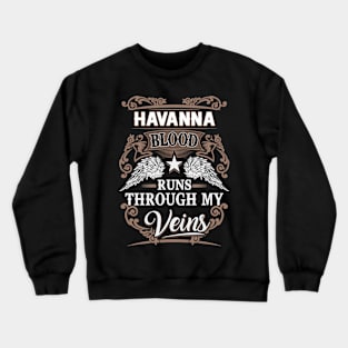 Havanna Name T Shirt - Havanna Blood Runs Through My Veins Gift Item Crewneck Sweatshirt